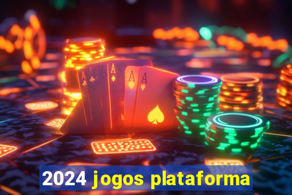 2024 jogos plataforma